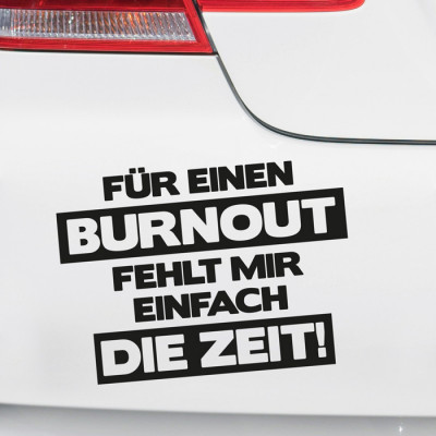 Autoaufkleber Für einen Burnout fehlt mir einfach die Zeit!