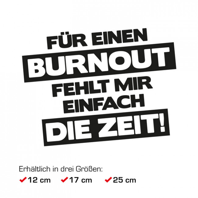 Autoaufkleber Für einen Burnout fehlt mir einfach die Zeit!