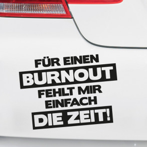 Autoaufkleber Für einen Burnout fehlt mir einfach die Zeit!