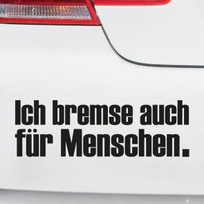 Autoaufkleber Ich bremse auch für Menschen.