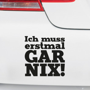 Autoaufkleber Ich muss erstmal Gar Nix!