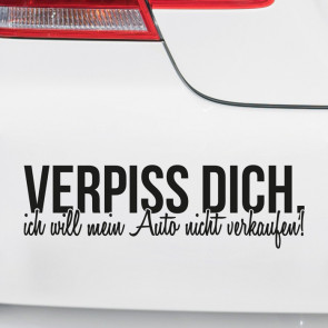 Autoaufkleber Verpiss dich, ich will mein Auto nicht verkaufen!