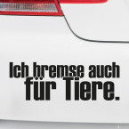 Autoaufkleber Ich bremse auch für Tiere.