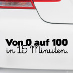 Autoaufkleber Von 0 auf 100 in 15 Minuten.