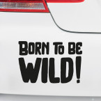 Autoaufkleber Born to be wild!