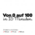 Autoaufkleber Von 0 auf 100 in 15 Minuten.